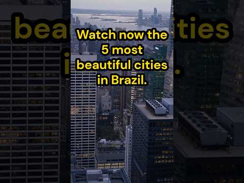 Top 5 Most Beautiful Cities in Brazil 🇧🇷