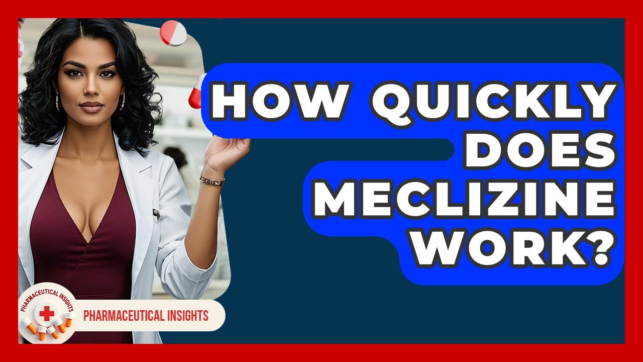 How Quickly Does Meclizine Work? - Pharmaceutical Insights