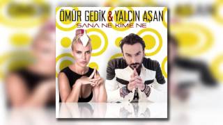 Ömür Gedik & Yalçın Aşan - Sana Ne Kime Ne Resimi