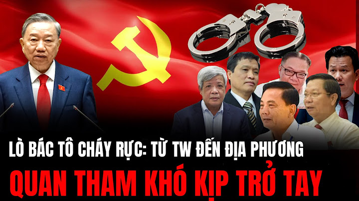 Lò Bác Tô Lâm Cháy Rực Từ TW Đến Địa Phương Quan Tham Khó Kịp Trở Tay | Hiểu Rõ Hơn