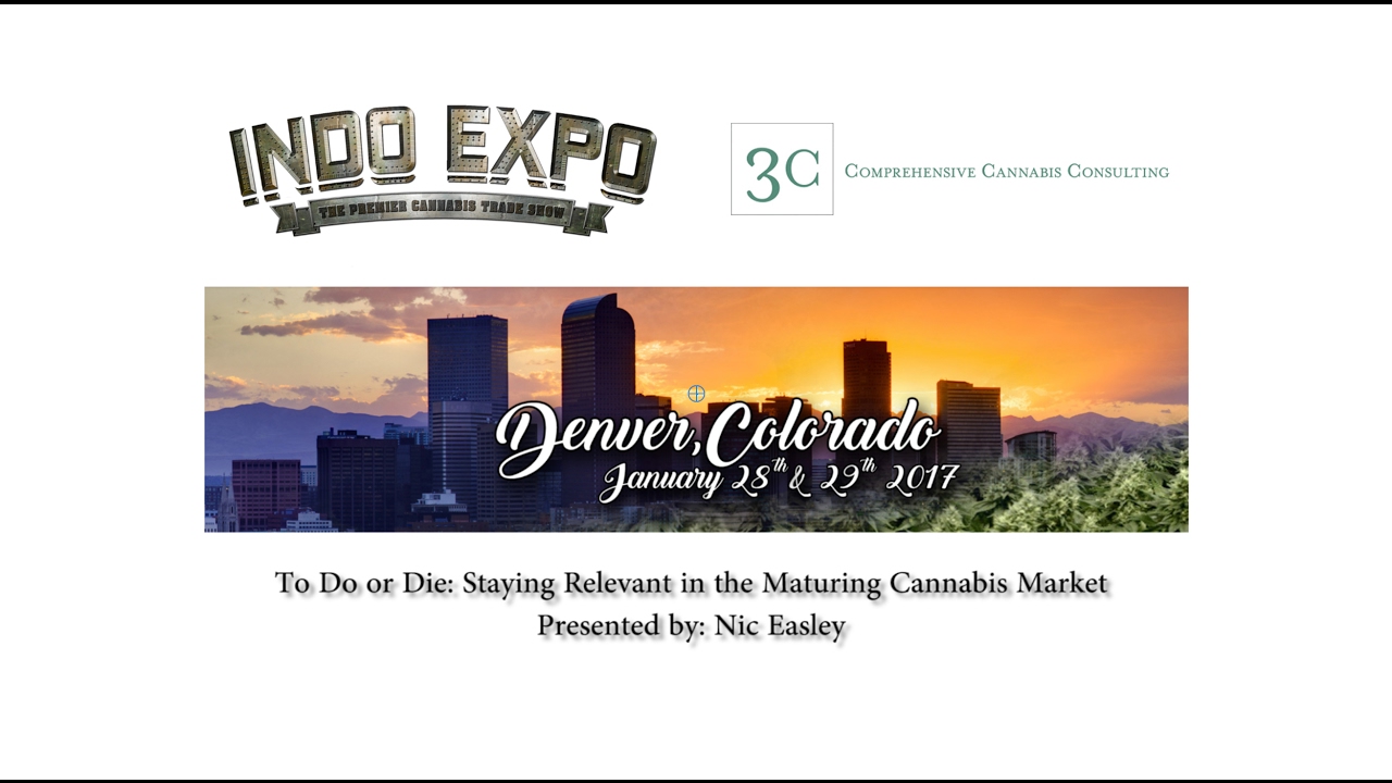 Staying Relevant in the Maturing Cannabis Industry | Indo Expo Denver 2017 | Nic Easley