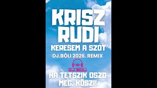 KRISZ RUDI  -  KERESEM A SZÓT DJ BÓLI 2026  REMIX