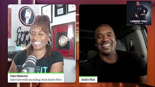 Actor and Singer Andre Pitre talks about his new song "I Need You" with Yaya Diamond