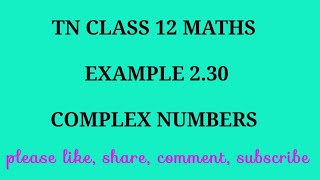 TN 12 Maths chapter 2 Complex Numbers example 2.30