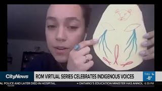 Rom virtual series celebrates Indigenous voices