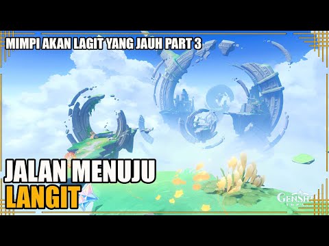 Jalan Menuju Langit | Mimpi Akan Lagit yang Jauh part 3 【Genshin Impact】