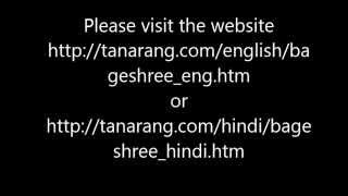 There are several names besides bageshree for this raag like:
bagesari, bageshwari, vageshwari etc. and also couple of options aaroh
avroh....