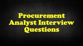Procurement Analyst Interview Questions