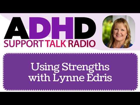 Using Strengths to Manage Adult ADHD | Podcast with Lynne Edris thumbnail