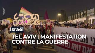 Israël - Tel Aviv : manifestation contre la guerre au Moyen-Orient - RTBF Info