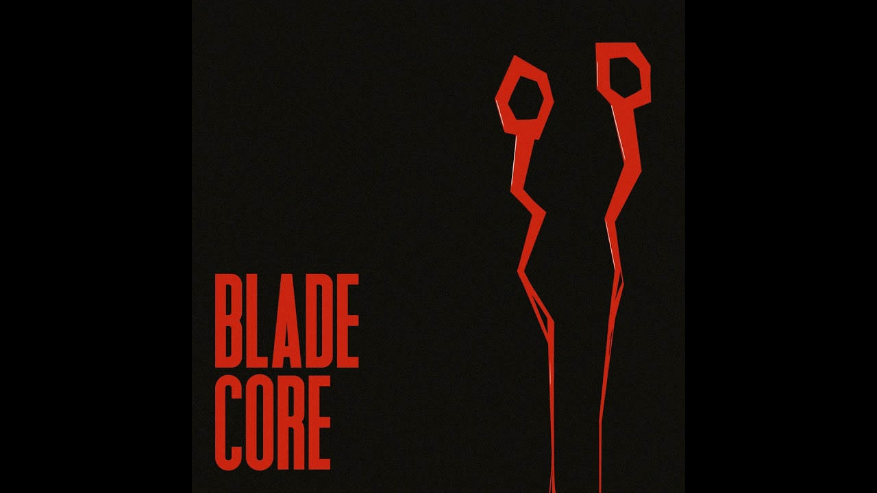 Watch BLADE CORE on YouTube Watch BLADE CORE on YouTube