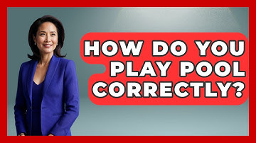 How Do You Play Pool Correctly? - Billiards Hustlers