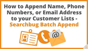 How to Append Name, Phone Numbers, or Email Address to your Customer Lists - Searchbug Batch Append
