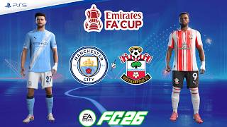 Manchester City vs. Southampton - Emirates FA Cup 25/26 | Full Match | FC 26 - PS5™[4K]