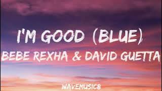 Bebe Rexha & David Guetta - im good (Lyrics Video)