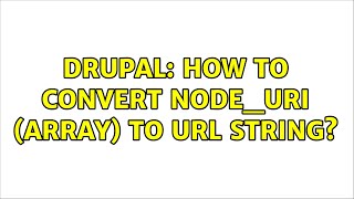 Drupal: How to convert node_uri (array) to url string?