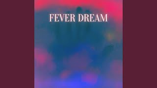 Fever Dream