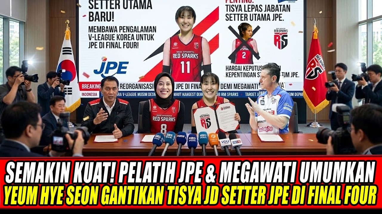 SEMAKIN KUAT🔥PELATIH JPE & MEGAWATI UMUMKAN YEUM HYE SEON GANTIKAN TISYA JD SETTER JPE DI FINAL FOUR