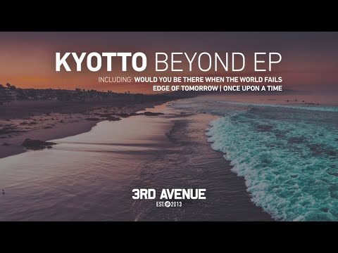 KYOTTO - Would You Be There When the World Fails (Original Mix) [3rd Avenue]
