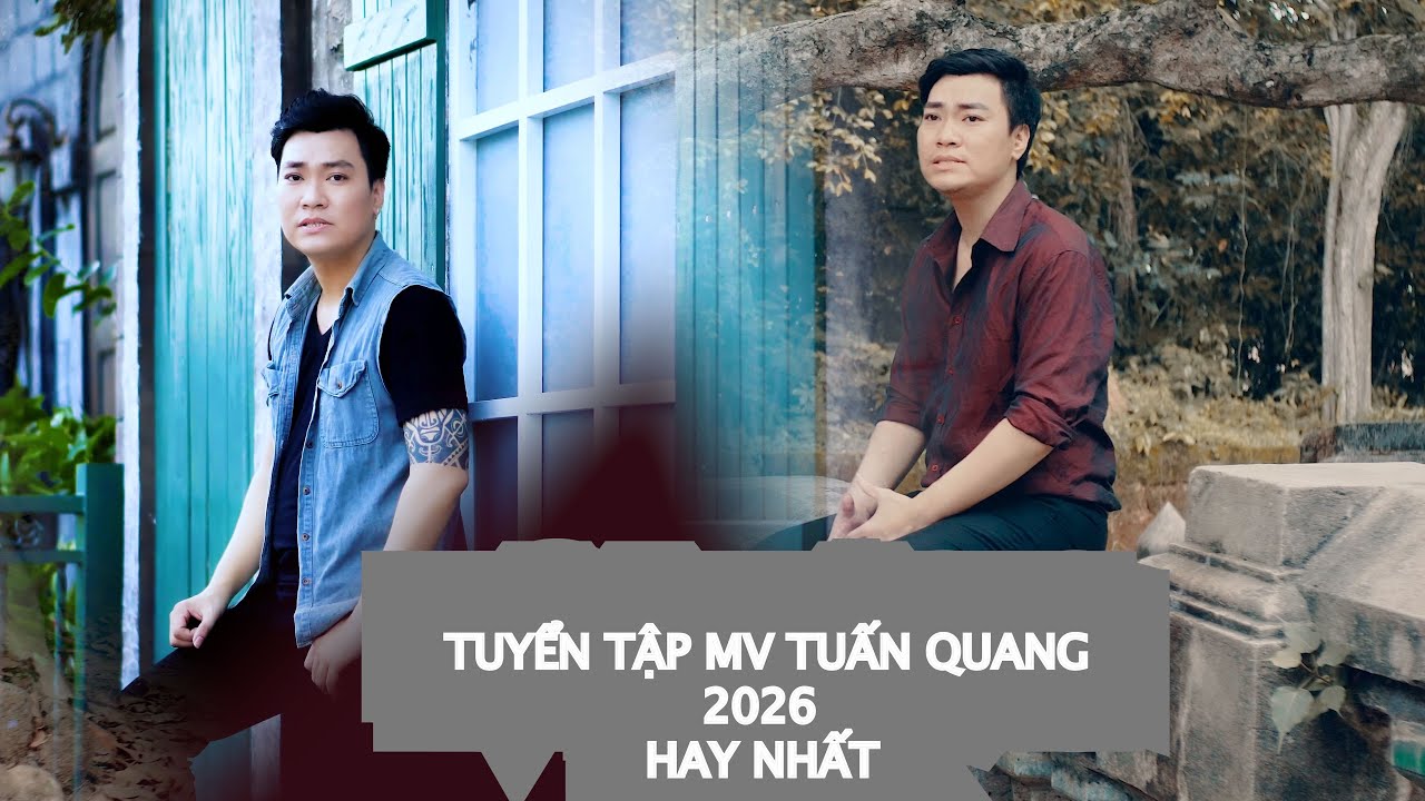 TUYỂN TẬP TUẤN QUANG 2026