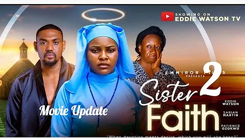 SISTER FAITH 2~SARIAN MARTIN,EDDIE WATSON (LATEST NOLLYWOOD)#movie #2025