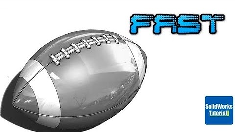 29- Fast version SolidWorks Tutorial: Rugby ball - 3D drawing