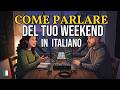 How to Talk About Your Weekend in Italian | Easy Italian Conversation #italianpodcast