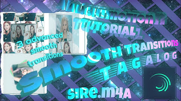 Alightmotion 3 advanced smooth transition | alightmotion tutorial | tagalog