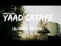 YAAD SATAYE TERI NEEND CHURAYE SLOWED REVERB HINDI SONG YAAD SATAYE TERI NEEND CHURAYE SLOWED REVERB HINDI SONG