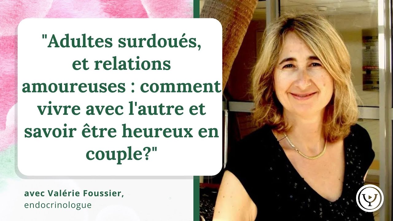 Adultes surdoués : comment bien vivre ses relations amoureuses, avec Valérie Foussier