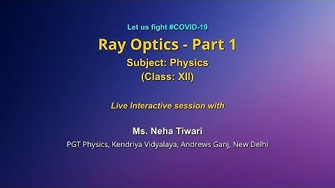 Live Interaction on PMeVIDYA :Ray Optics- Part-1 Subject: Physics Class: XII