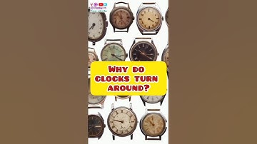 Why do clocks turn around?⏰