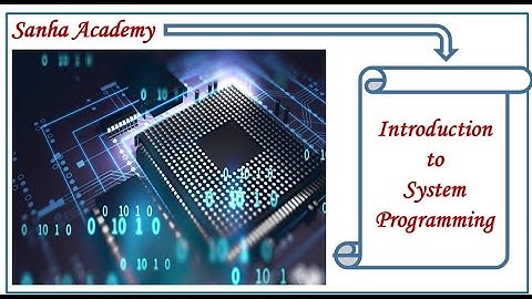 Introduction to System Programming: Overview of Assembler
