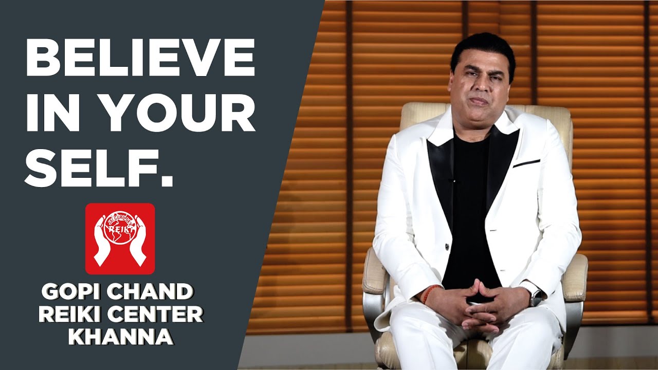BELIEVE IN YOURSELF | REIKI CENTER KHANNA | DR. GOPI CHAND LOTEY | MOTIVATIONAL VIDEO