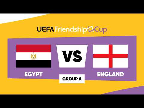 Egypt \u002D England: UEFA Friendship Cup | Group A | Match 4