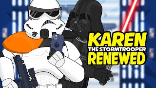 If KAREN was a Stormtrooper RENEWED