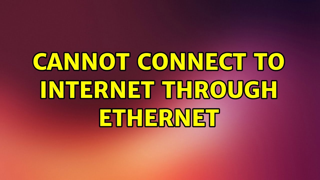 Ubuntu Cannot Connect To Internet Through Ethernet YouTube ubuntu-cannot-connect-to-internet-through-ethernet-youtube