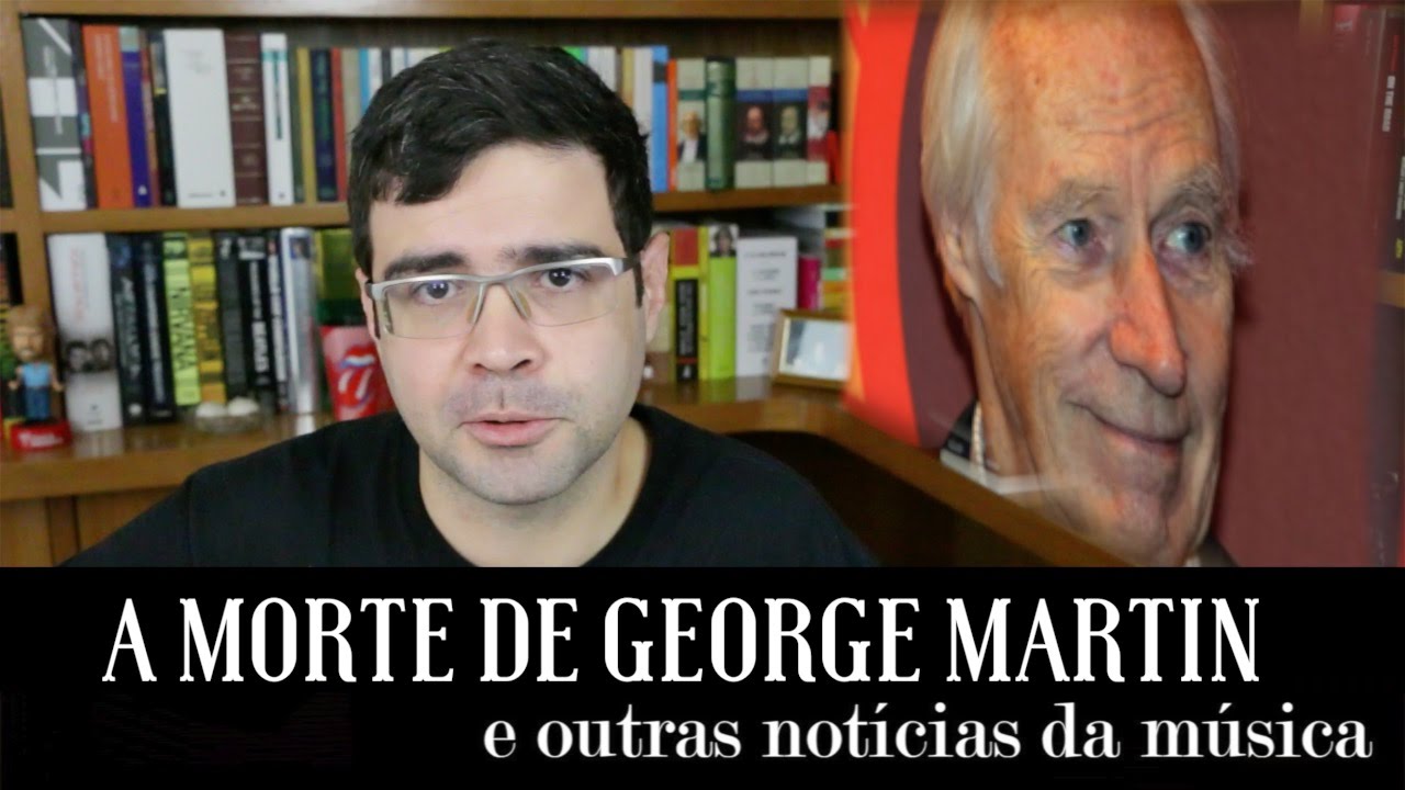 A morte de George Martin e outras notícias da música | Notícias | Alta Fidelidade resenha do mumu