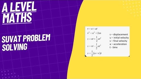 Suvat Problem Solving- A Level Maths