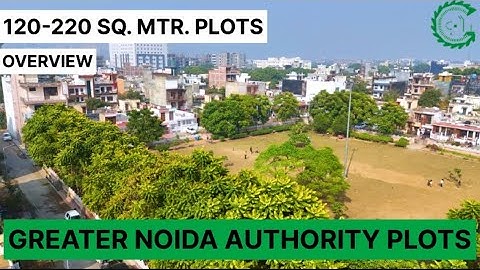 Greater Noida Authority Plots In Noida Extension Detailed Overview 120 -220 Sq.Mtr. अथॉरिटी प्लॉट्स