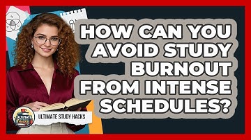 How Can You Avoid Study Burnout From Intense Schedules? - Ultimate Study Hacks