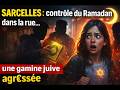SARCELLES : contrôle du Ramadan dans la rue… une gamine juive agr€ssée