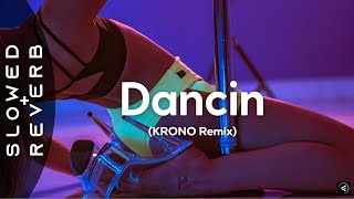 Aaron Smith - Dancin (KRONO Remix) (s l o w e d + r e v e r b)