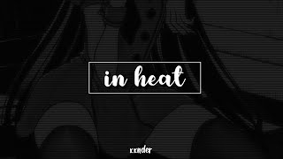 in heat - Hentai Xander (slowed + reverb)