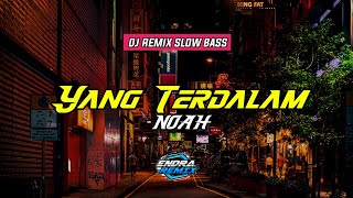 yang terdalam || NOAH_REMIX slow bass terbaru 2022_lirik video