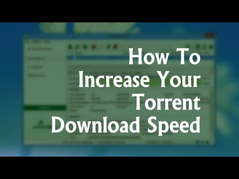 How To Increase Your Torrent Download Speed - Latest 2015/16