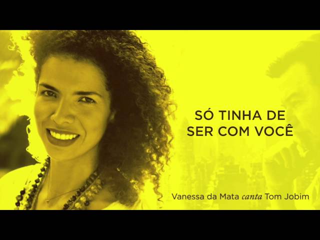 Vanessa da Mata - Só Tinha De Ser Com Você