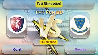 Kent Vs Sussex | KT v SUS | T20 Blast Live Score Streaming & Updates 2026
