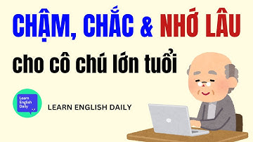 Học Tiếng Anh Giao Tiếp  "CHẬM, CHẮC & NHỚ LÂU" | 1 Từ Nói 10 Câu | Dành Riêng Cho NGƯỜI LỚN TUỔI