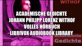 Academische Gedichte Johann Philipp Lorenz Withof 04 Volles Hörbuch